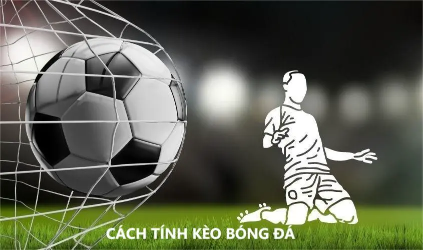 Cách tính kèo bóng đá